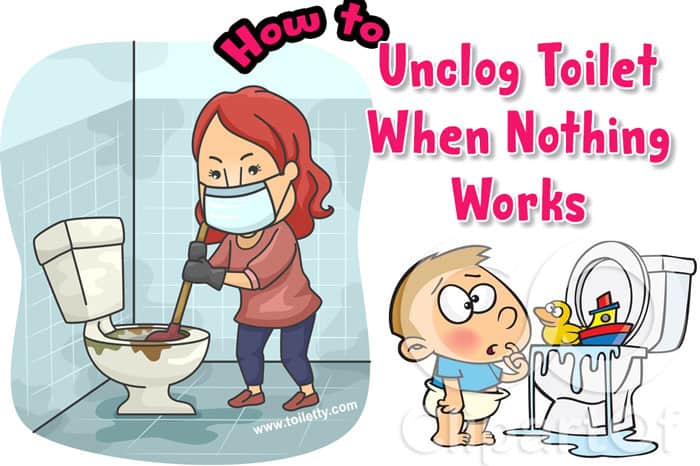 HOW TO UNCLOG TOILET WHEN NOTHING WORKS