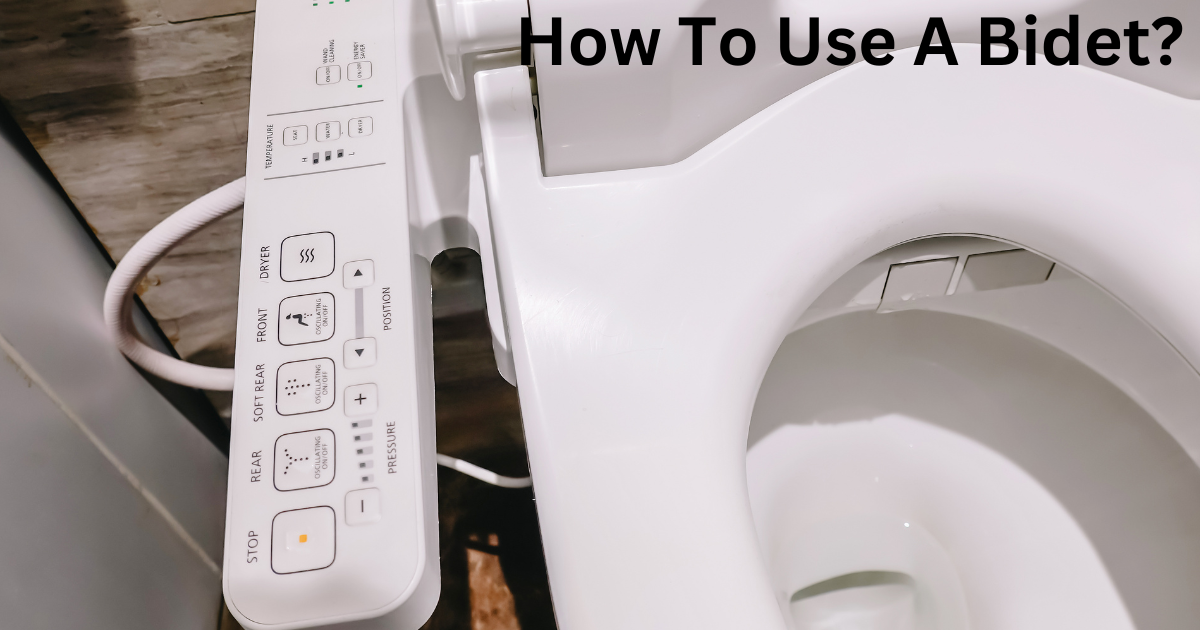 How To Use A Bidet? Step-by-Step Guide