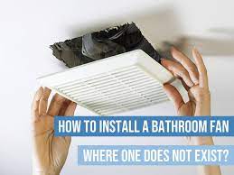How to Install a Bathroom Fan Where One Does Not Exist